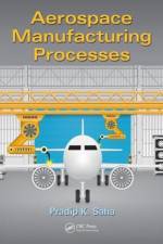 Aerospace Manufacturing Processes af Pradip K. Saha