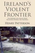 Ireland's Violent Frontier af H. Patterson
