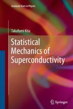 Statistical Mechanics of Superconductivity af Takafumi Kita