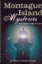 Montague Island Mysteries and Other Logic Puzzles af R. Wayne Schmittberger