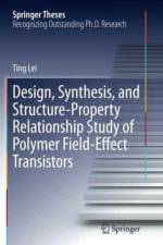 Design, Synthesis, and Structure-Property Relationship Study of Polymer Field-Effect Transistors af Ting Lei