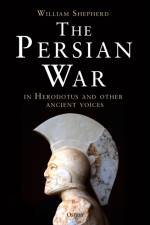 The Persian War in Herodotus and Other Ancient Voices af William Shepherd