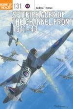Spitfire Aces of the Channel Front 1941-43 af Andrew (Author) Thomas