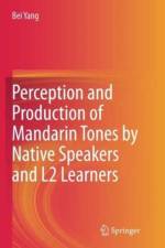 Perception and Production of Mandarin Tones by Native Speakers and L2 Learners