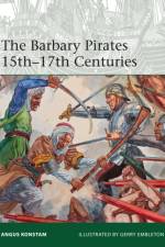 The Barbary Pirates 15th-17th Centuries af Angus Konstam