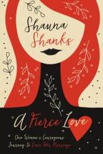 A Fierce Love af Shauna Shanks