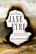 The Secret History of Jane Eyre af John (Georgetown University) Pfordresher