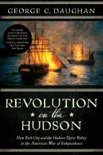 Revolution on the Hudson af George C. Daughan