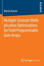 Multiple Constant Multiplication Optimizations for Field Programmable Gate Arrays af Martin Kumm