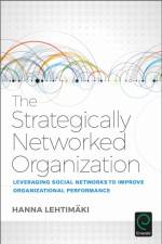 The Strategically Networked Organization af Hanna (University of Eastern Finland Lehtimaki