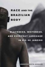Race and the Brazilian Body af Jennifer Roth-Gordon