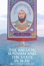 The Baluch, Sunnism and the State in Iran af Stephane A. Dudoignon