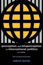 Perception and Misperception in International Politics af Robert Jervis