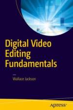 Digital Video Editing Fundamentals af Wallace Jackson