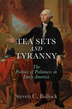 Tea Sets and Tyranny af Steven C. Bullock