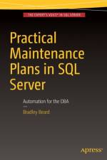 Practical Maintenance Plans in SQL Server af Bradley Beard