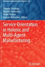 Service Orientation in Holonic and Multi-Agent Manufacturing