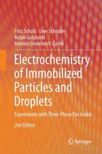 Electrochemistry of Immobilized Particles and Droplets af Fritz Scholz