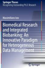 Biomedical Research and Integrated Biobanking: An Innovative Paradigm for Heterogeneous Data Management af Massimiliano Izzo