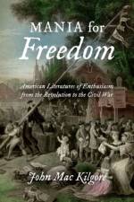 Mania for Freedom af John Mac Kilgore