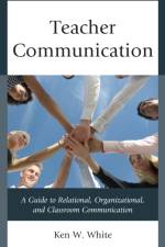Teacher Communication af Ken W. White