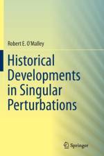 Historical Developments in Singular Perturbations af Robert E. O'Malley