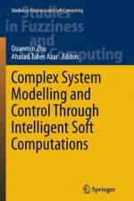 Complex System Modelling and Control Through Intelligent Soft Computations
