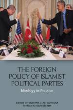 The Foreign Policy of Islamist Political Parties af ADRAOUI  MOHAMED ALI