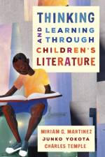 Thinking and Learning through Children's Literature af Miriam G. Martinez
