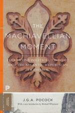 The Machiavellian Moment af John Greville Agard Pocock