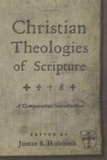 Christian Theologies of the Sacraments af Justin S. Holcomb