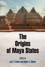 The Origins of Maya States af Loa P. Traxler