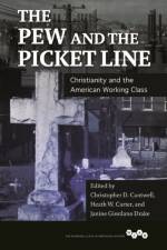 The Pew and the Picket Line af Christopher D. Cantwell