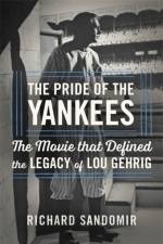 The Pride of the Yankees af Richard Sandomir