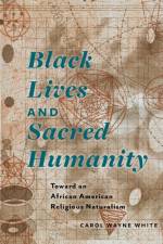 Black Lives and Sacred Humanity af Carol Wayne White