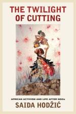 The Twilight of Cutting af Saida Hodzic
