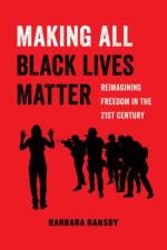 Making All Black Lives Matter af Barbara Ransby