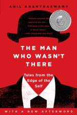 Man Who Wasn't There af Anil (Anil Ananthaswamy) Ananthaswamy