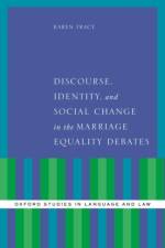 Discourse, Identity, and Social Change in the Marriage Equality Debates af Karen (Professor and Chair of Communication Tracy