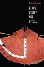 Kiowa Belief and Ritual af Benjamin R. Kracht