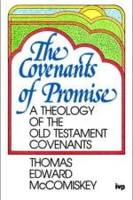 The Covenants of Promise af Thomas Edward Mccomiskey