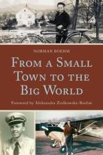 From a Small Town to the Big World af Norman Boehm