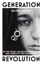 Generation Revolution af Rachel Aspden