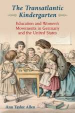 The Transatlantic Kindergarten af Ann Taylor (Professor Emerita of History Allen