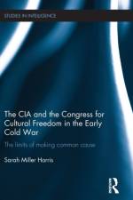 The CIA and the Congress for Cultural Freedom in the Early Cold War af Sarah Miller Harris
