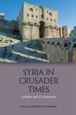 Syria in Crusader Times af HILLENBRAND  CAROLE