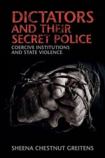 Dictators and their Secret Police af Sheena Chestnut (University of Missouri Greitens