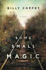Some Small Magic af Billy Coffey