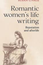 Romantic Women's Life Writing af Susan Civale