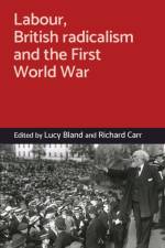 Labour, British Radicalism and the First World War